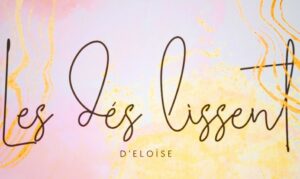 Les Dés Lissent d’Eloïse
