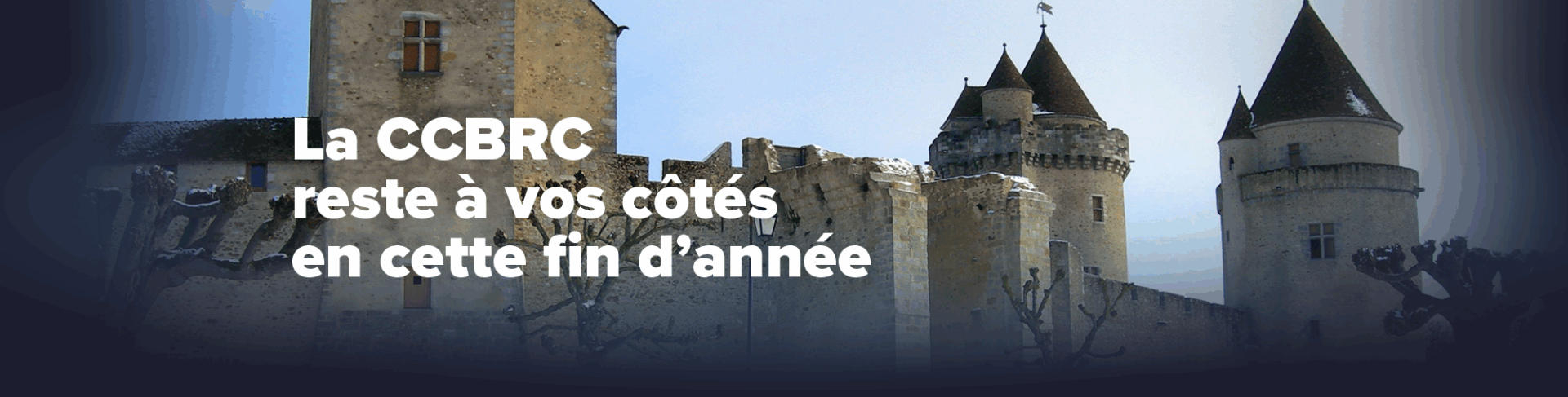 La CCBRC reste à vos côtés en cette fin d'année